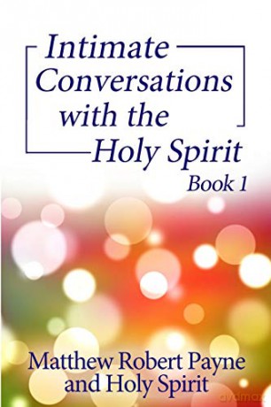 Intimate Conversations with the Holy Spirit Book 1 - Matthew Robert Payne [KSIĄŻKA]