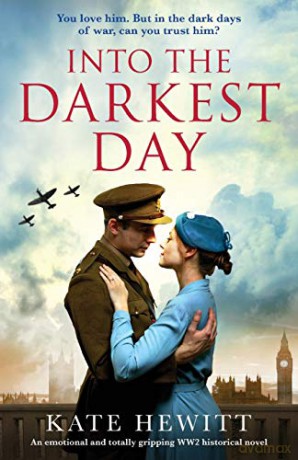 Into the Darkest Day: An emotional and totally gripping WW2 historical novel - Kate Hewitt [KSIĄŻKA]