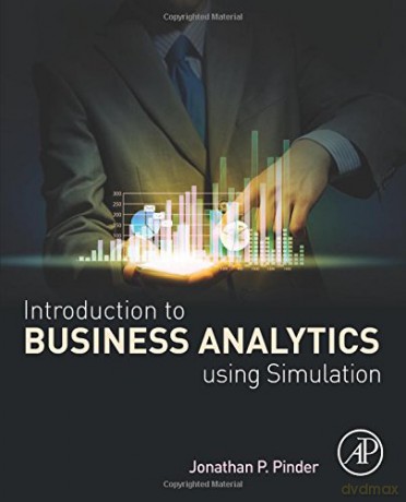 Introduction to Business Analytics Using Simulation - Jonathan P. Pinder [KSIĄŻKA]