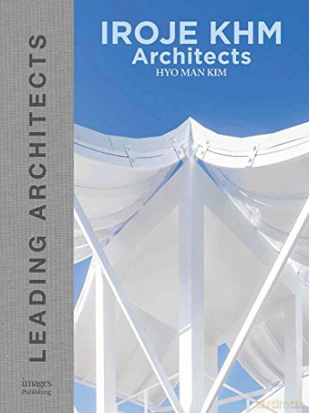 IROJE KHM Architects: Leading Architects - HyoMan Kim [KSIĄŻKA]