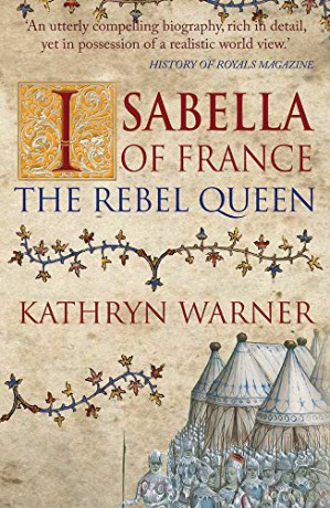 Isabella of France: The Rebel Queen - Kathryn Warner [KSIĄŻKA]