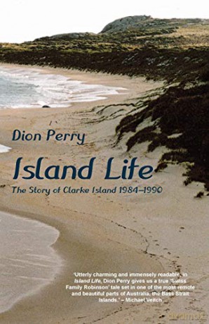 Island Life: The Story of Clarke Island 1984-1990 - Dion Perry [KSIĄŻKA]
