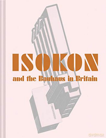 Isokon and the Bauhaus in Britain - Leyla Daybelge [KSIĄŻKA]