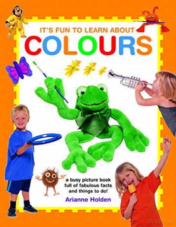 It's Fun to Learn About Colours: A Busy Picture Book Full of Fabulous Facts and Things to Do! - Arianne Holden [KSIĄŻKA]