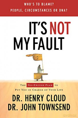It's Not My Fault: The No-Excuse Plan for Overcoming Life's Obstacles - Henry Cloud [KSIĄŻKA]