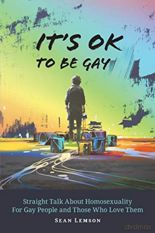 It's OK to Be Gay: Straight Talk About Homosexuality for Gay People and Those Who Love Them - Sean Lemson [KSIĄŻKA]