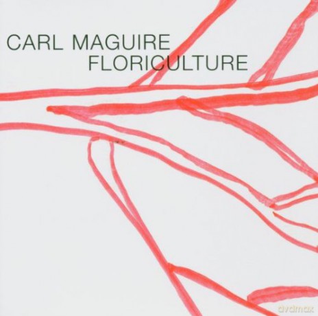 Carl Maguire: Floriculture [CD]