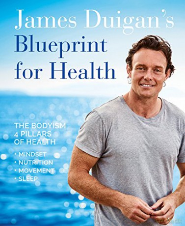 James Duigan's Blueprint for Health: The Bodyism 4 Pillars of Health: Nutrition, Movement, Mindset, Sleep - James Duigan [KSIĄŻKA]