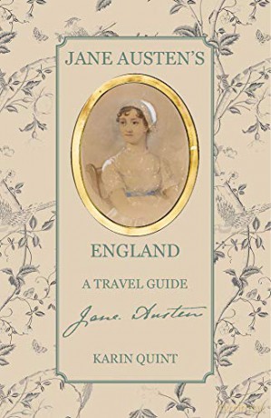 Jane Austen's England: A Travel Guide - Karin Quint [KSIĄŻKA]