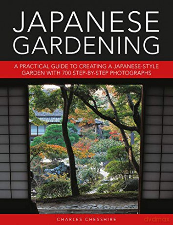 Japanese Gardening: A practical guide to creating a Japanese-style garden with 700 step-by-step photographs - Charles Chesshire [KSIĄŻKA]