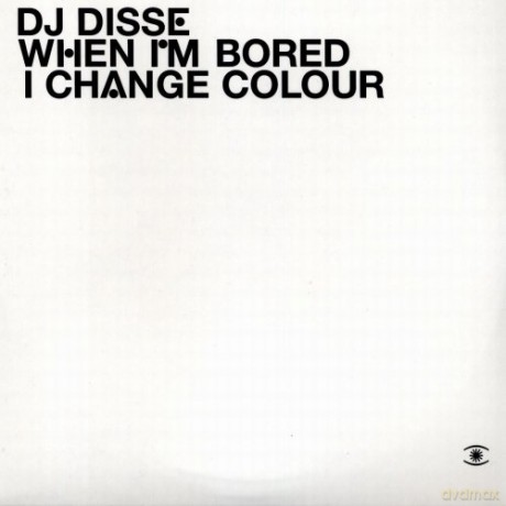 dj disse: When I'm Bored I Change Colour [CD]