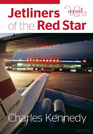 Jetliners of the Red Star - Charles Kennedy [KSIĄŻKA]