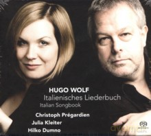 Christoph Prégardien, Julia Kleiter, Hilko Dumno: Hugo Wolf: Italienisches Liederbuch (Italian songbook) (Hybrid) [SACD]