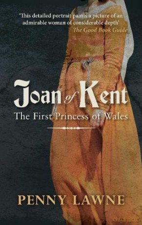 Joan of Kent: The First Princess of Wales - Penny Lawne [KSIĄŻKA]