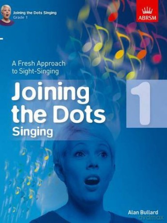 Joining the Dots Singing, Grade 1: A Fresh Approach to Sight-Singing (Joining the dots (ABRSM)) - Alan Bullard [KSIĄŻKA]