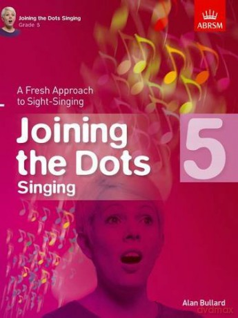 Joining the Dots Singing, Grade 5: A Fresh Approach to Sight-Singing (Joining the dots (ABRSM)) - Alan Bullard [KSIĄŻKA]