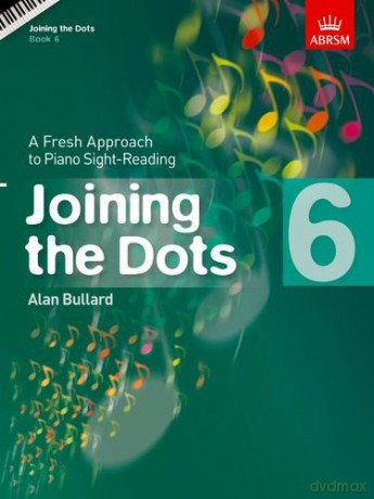 Joining the Dots, Book 6 (Piano): A Fresh Approach to Piano Sight-Reading (Joining the dots (ABRSM)) - Alan Bullard [KSIĄŻKA]