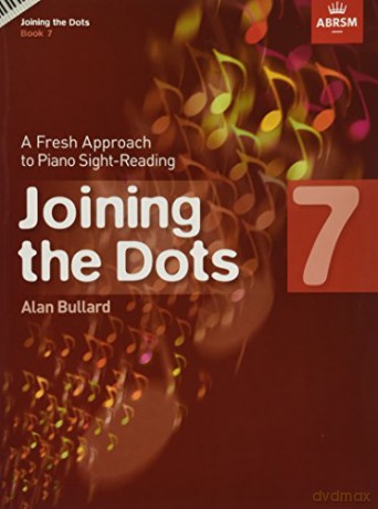 Joining the Dots, Book 7 (Piano): A Fresh Approach to Piano Sight-Reading (Joining the dots (ABRSM)) - Alan Bullard [KSIĄŻKA]