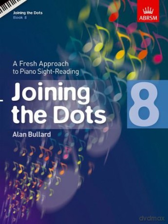 Joining the Dots, Book 8 (Piano): A Fresh Approach to Piano Sight-Reading (Joining the dots (ABRSM)) - Alan Bullard [KSIĄŻKA]