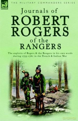 Journals of Robert Rogers of the Rangers: The Exploits of Rogers and the Rangers in His Own Words During 1755-1761 in the French and Indian War - Robert Rogers [KSIĄŻKA]