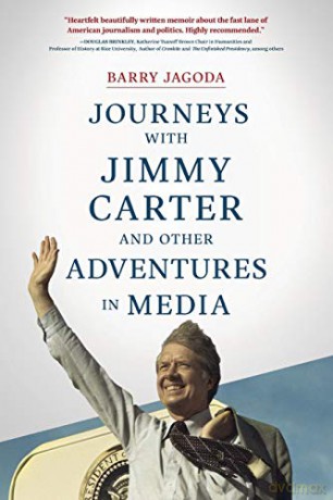 Journeys with Jimmy Carter and other Adventures in Media - Barry Jagoda [KSIĄŻKA]