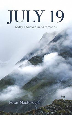 July 19: Today I Arrived in Kathmandu - Peter MacFarquhar [KSIĄŻKA]