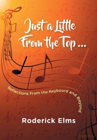 Just a little from the top...: Reflections from the keyboard and beyond - Roderick Elms [KSIĄŻKA]