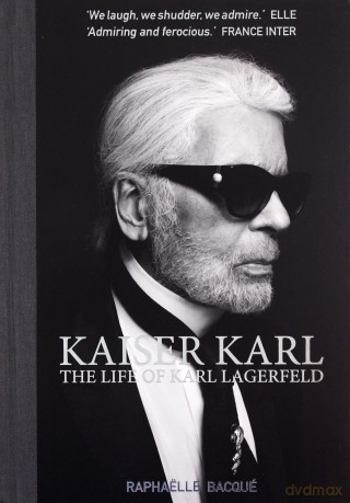 Kaiser Karl: The Life of Karl Lagerfeld - Raphaelle Bacque [KSIĄŻKA]