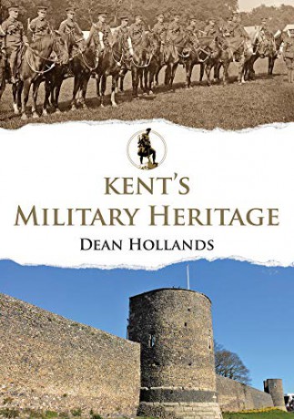 Kent's Military Heritage - Dean Hollands [KSIĄŻKA]