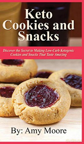 Keto Cookies and Snacks: Discover the Secret to Making Low-Carb Ketogenic Cookies and Snacks That Taste Amazing - Amy Moore [KSIĄŻKA]