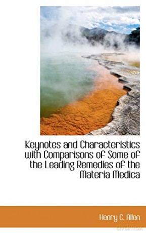 Keynotes and Characteristics with Comparisons of Some of the Leading Remedies of the Materia Medica - Henry C. Allen [KSIĄŻKA]