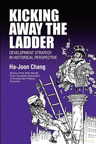 Kicking Away the Ladder: Development Strategy in Historical Perspective (Anthem World Economics) - Ha-Joon Chang [KSIĄŻKA]