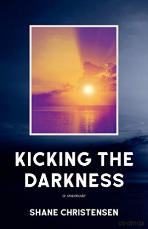 Kicking the Darkness: A Memoir - Shane Christensen [KSIĄŻKA]