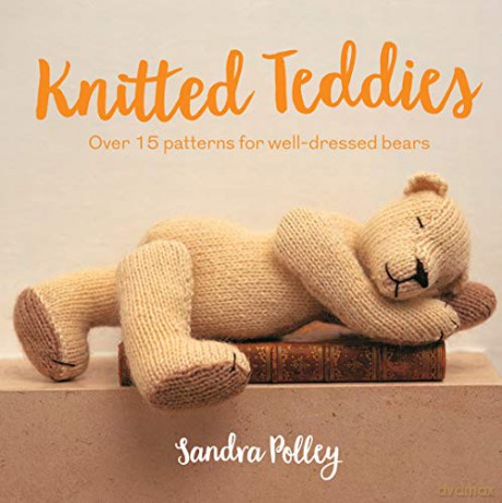 Knitted Teddies: Over 15 patterns for well-dressed bears - Sandra Polley [KSIĄŻKA]