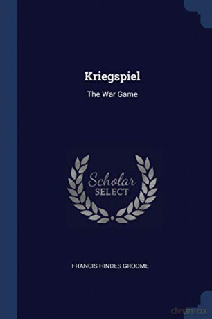 Kriegspiel: The War Game - Francis Hindes Groome [KSIĄŻKA]