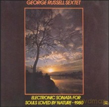 George Russell Sextet: Electronic Sonata for Souls Loved by Nature (1980) [CD]