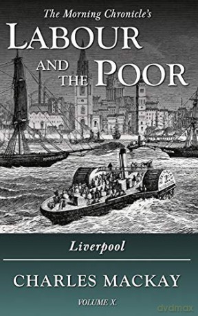 Labour and the Poor Volume X: Liverpool (10) (The Morning Chronicle's Labour and the Poor) - Charles Mackay [KSIĄŻKA]