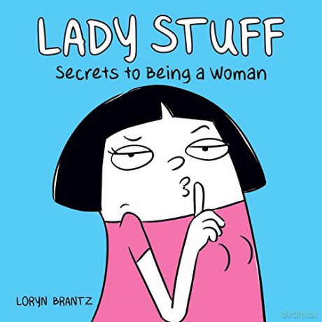 Lady Stuff: Secrets to Being a Woman - Loryn Brantz [KSIĄŻKA]