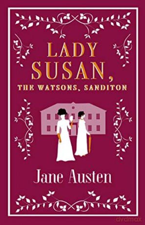 Lady Susan, The Watsons, Sanditon (Alma Classics) - Jane Austen [KSIĄŻKA]