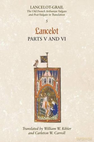 Lancelot-Grail: 5. Lancelot part V and VI: The Old French Arthurian Vulgate and Post-Vulgate in Translation: 0 (Lancelot-Grail: The Old French Arthurian Vulgate and Post-Vulgate in Translation) - Norris J. Lacy [KSIĄŻKA]