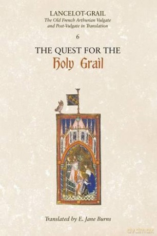 Lancelot-Grail: 6. The Quest for the Holy Grail: The Old French Arthurian Vulgate and Post-Vulgate in Translation (Lancelot-Grail: The Old French Arthurian Vulgate and Post-Vulgate in Translation) - Norris J. Lacy [KSIĄŻKA]