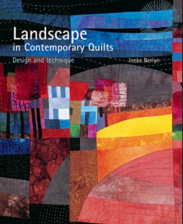 Landscape in Contemporary Quilts: Design and Technique - Ineke Berlyn [KSIĄŻKA]