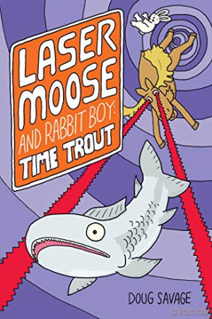 Laser Moose and Rabbit Boy: Time Trout (Laser Moose and Rabbit Boy series, Book - Doug Savage [KSIĄŻKA]