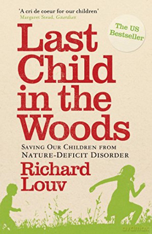Last Child in the Woods: Saving Our Children from Nature-deficit Disorder - Richard Louv [KSIĄŻKA]