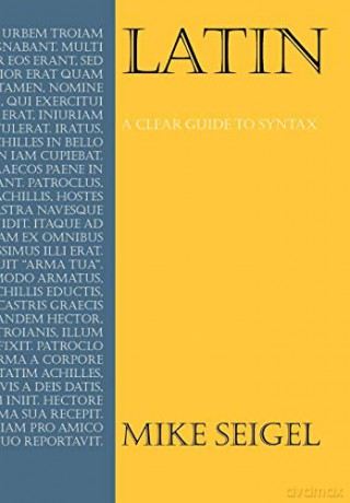 Latin: A Clear Guide to Syntax (Anthem Education) - Mike Seigel [KSIĄŻKA]