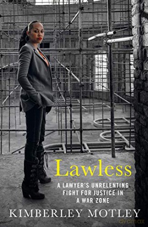 Lawless: A lawyer's unrelenting fight for justice in a war zone - Kimberley Motley [KSIĄŻKA]