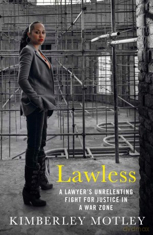 Lawless: A lawyer's unrelenting fight for justice in a war zone - Kimberley Motley [KSIĄŻKA]