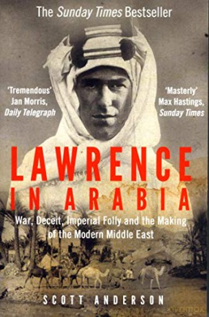 Lawrence in Arabia: War, Deceit, Imperial Folly and the Making of the Modern Middle East - Scott Anderson [KSIĄŻKA]