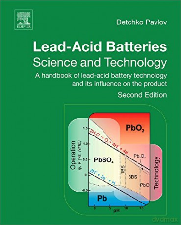 Lead-Acid Batteries: Science and Technology: A Handbook of Lead-Acid Battery Technology and Its Influence on the Product - D. Pavlov [KSIĄŻKA]