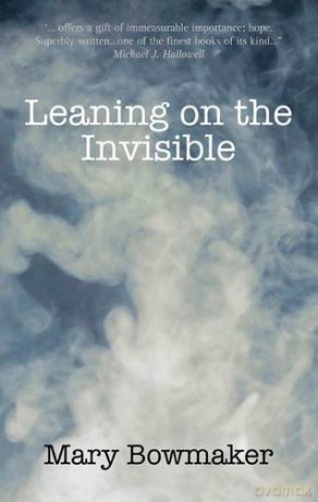 Leaning on the Invisible - Mary Bowmaker [KSIĄŻKA]